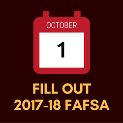 Oct 1, Fill out 2017-18 FAFSA