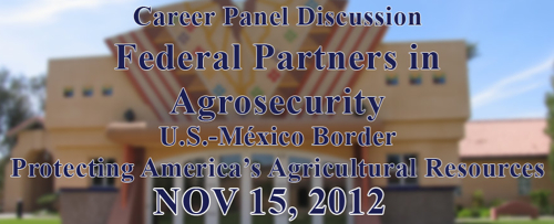 Career Panel Discussion Federal Partners in Agrosecurity US Mexico Border Protecting America's Cultural Resources November 15, 2012