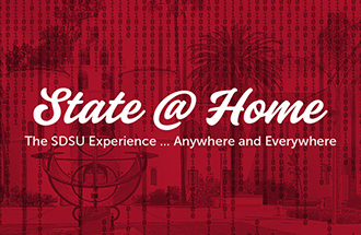 State @ Home The SDSU Experience ... Anywhere and Everywhere